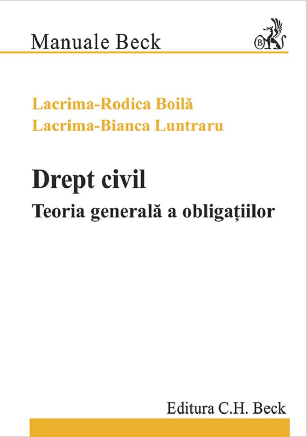 Coperta cărții 'Drept civil. Teoria generală a obligațiilor - Lacrima Rodica Boilă, Lacrima Bianca Luntraru'
