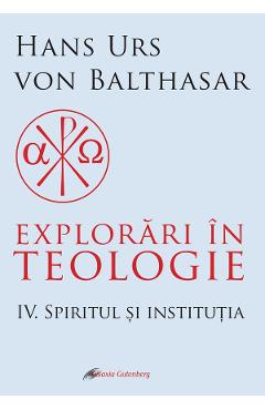 Coperta cărții 'eBook Explorări în teologie Vol.4: Spiritul și instituția - Hans Urs von Balthasar'