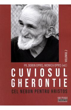 Cuviosul Gherontie cel nebun pentru Hristos Vol.2 - Dorin Opris, Monica Opris