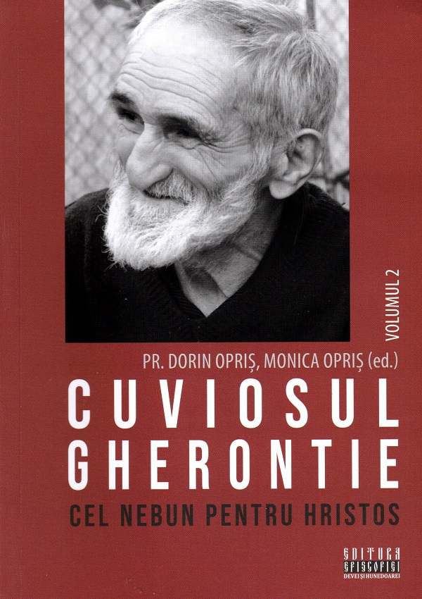 Coperta cărții 'Cuviosul Gherontie cel nebun pentru Hristos Vol.2 - Dorin Opriș, Monica Opriș'