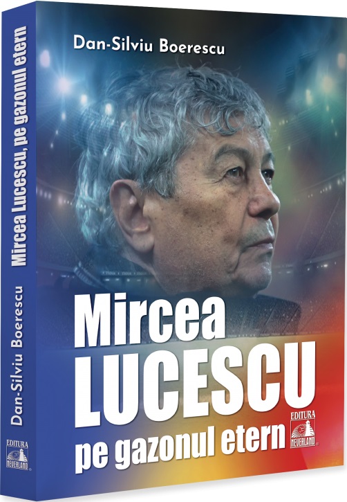 Coperta cărții 'Mircea Lucescu pe gazonul etern - Dan-Silviu Boerescu'