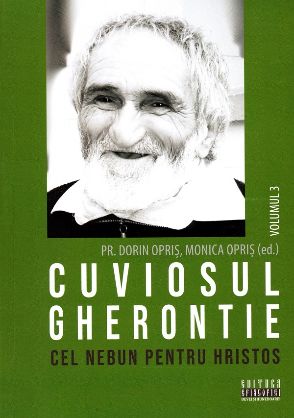 Coperta cărții 'Cuviosul Gherontie cel nebun pentru Hristos Vol.3 - Dorin Opriș, Monica Opriș'