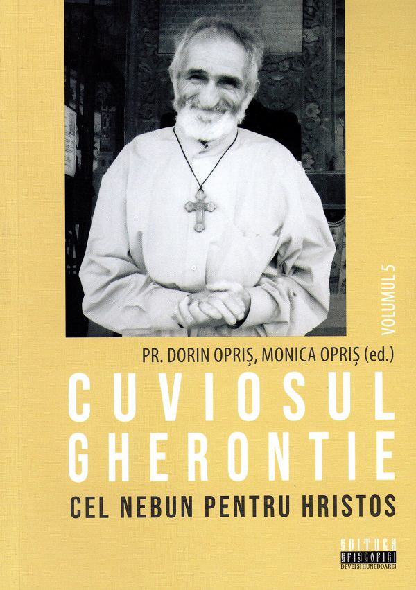 Coperta cărții 'Cuviosul Gherontie cel nebun pentru Hristos Vol.5 - Dorin Opriș, Monica Opriș'