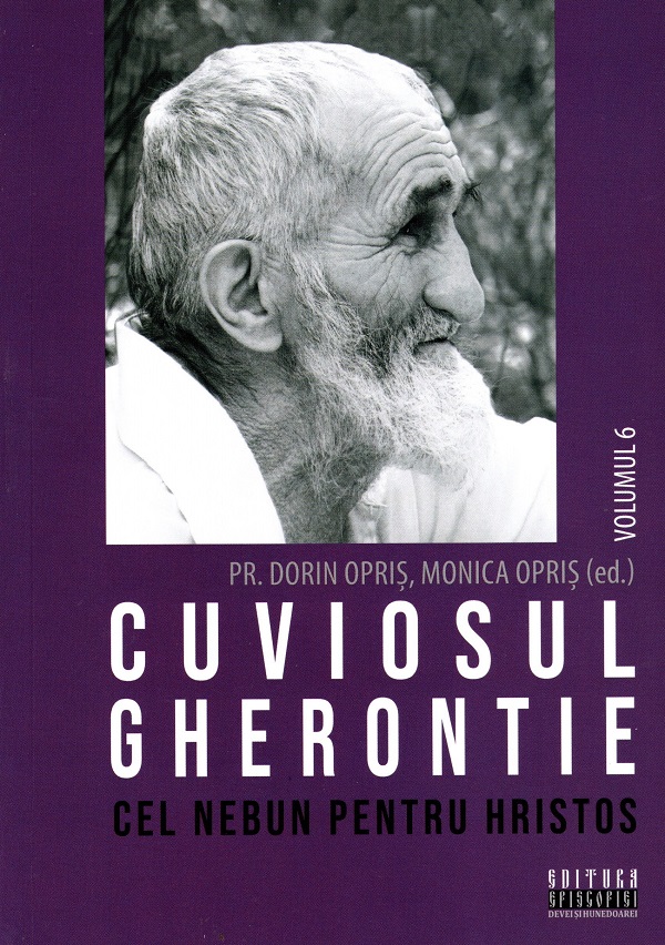 Coperta cărții 'Cuviosul Gherontie cel nebun pentru Hristos Vol.6 - Dorin Opriș, Monica Opriș'