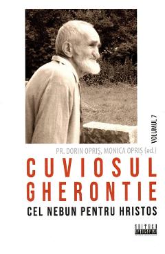 Coperta cărții 'Cuviosul Gherontie cel nebun pentru Hristos Vol.7 - Dorin Opriș, Monica Opriș'