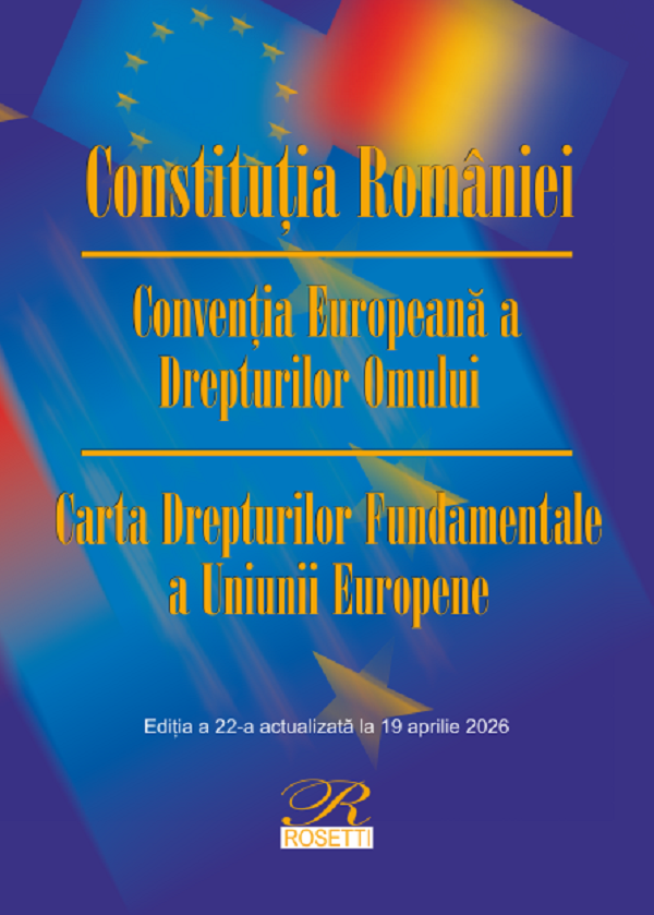 Coperta cărții 'Constituția României. Convenția Europeană a Drepturilor Omului Ed.22 Act.19 aprilie 2026'