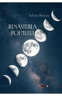 Renasterea poemului - Iulian Baicus