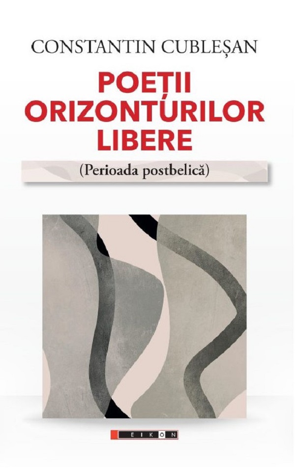 Coperta cărții 'Poeții orizonturilor libere. Perioada postbelică - Constantin Cubleșan'