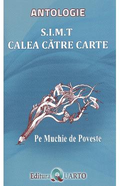 Coperta cărții 'S.I.M.T. Calea către carte. Pe muchie de poveste: Antologie'