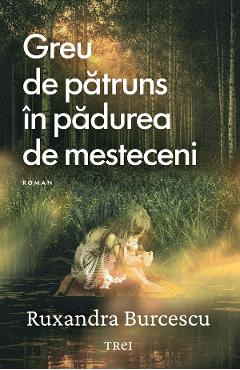 Coperta cărții 'eBook Greu de pătruns în pădurea de mesteceni - Ruxandra Burcescu'