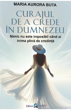 Coperta cărții 'Curajul de a crede în Dumnezeu - Maria Aurora Buta'