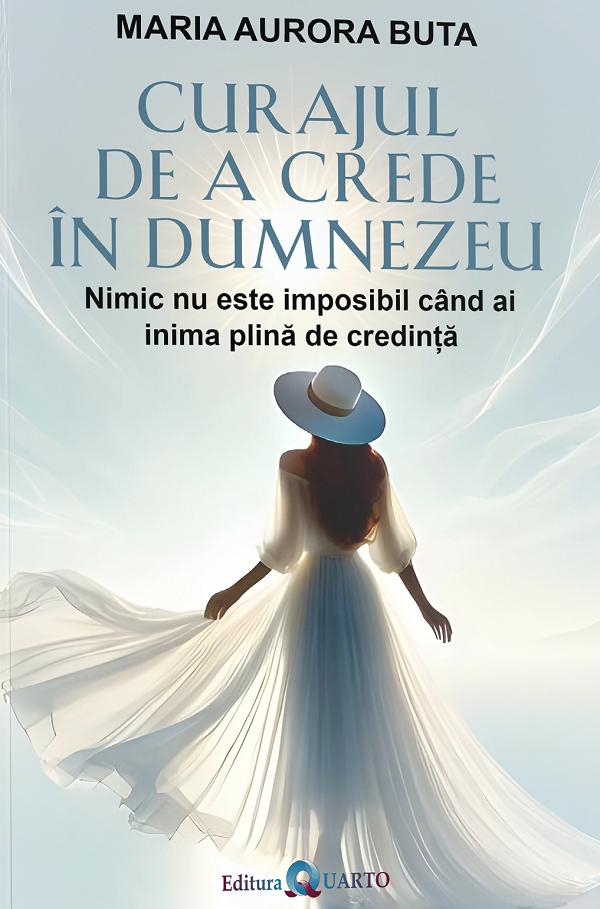 Coperta cărții 'Curajul de a crede în Dumnezeu - Maria Aurora Buta'