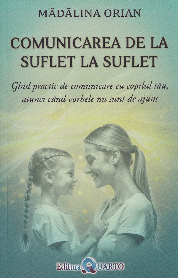 Coperta cărții 'Comunicarea de la suflet la suflet - Mădălina Orian'