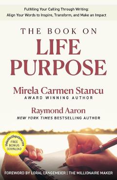 Coperta cărții 'The Book of Life Purpose - Mirela Carmen Stancu,Raymond Aaron'