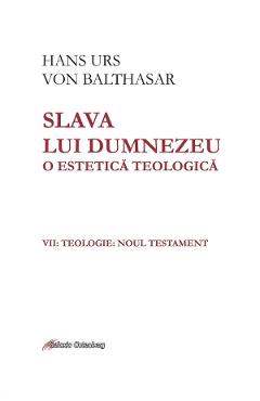 Coperta cărții 'eBook Slava lui Dumnezeu. O estetica teologica Vol.7: Teologia. Noul Testament - Hans Urs von Balthasar'