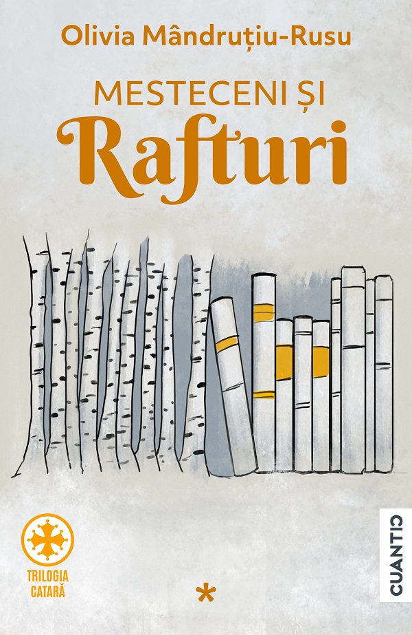Coperta cărții 'Mesteceni și rafturi. Trilogia Catară Vol.1 - Olivia Mândruțiu-Rusu'