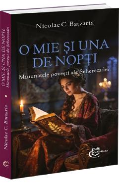 O mie si una de nopti - Nicolae C. Batzaria