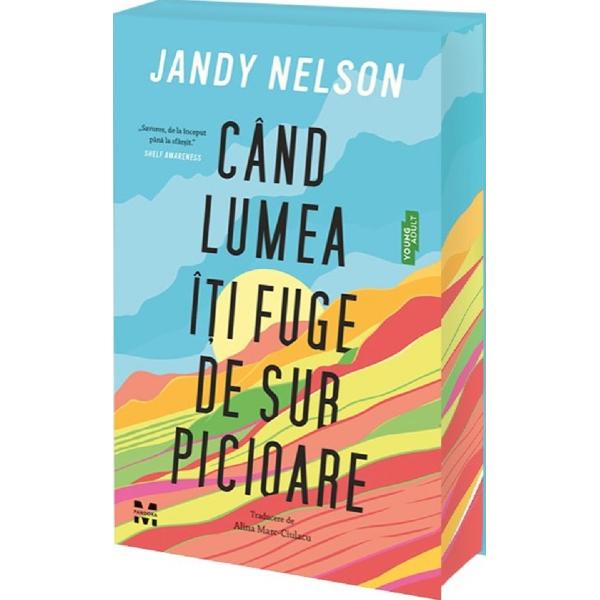 Cand lumea iti fuge de sub picioare - Jandy Nelson
