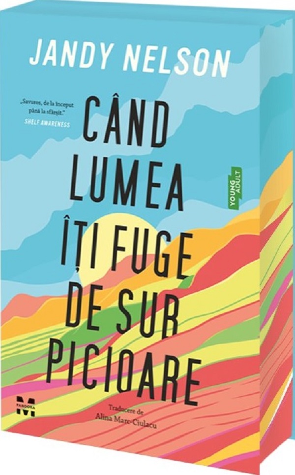 Coperta cărții 'Când lumea îți fuge de sub picioare - Jandy Nelson'