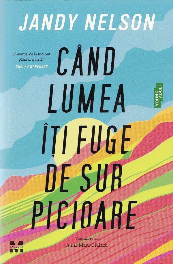 Coperta cărții 'Când lumea îți fuge de sub picioare - Jandy Nelson'