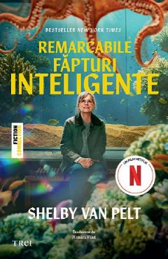 Remarcabile fapturi inteligente - Shelby Van Pelt