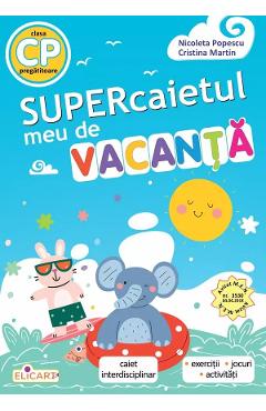 Supercaietul meu de vacanta - Clasa pregatitoare - Nicoleta Popescu, Cristina Martin