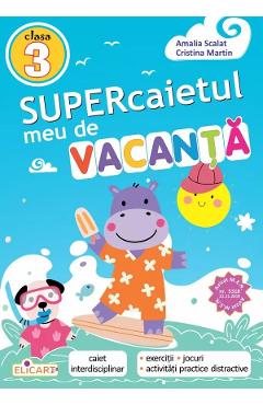Coperta cărții 'Supercaietul meu de vacanță - Clasa 3 - Amalia Scalat, Cristina Martin'