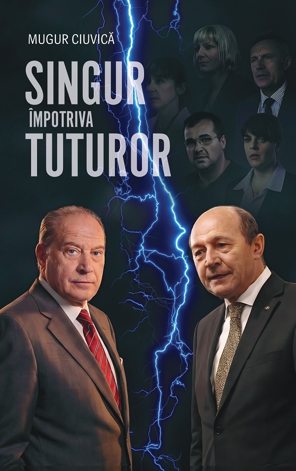 Coperta cărții 'Singur împotriva tuturor - Mugur Ciuvică'