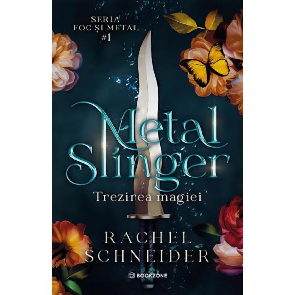 Metal Slinger: Trezirea magiei. Seria Foc si metal Vol.1 - Rachel Schneider