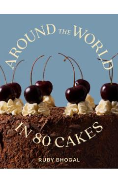 Around the World in 80 Cakes - Ruby Bhogal