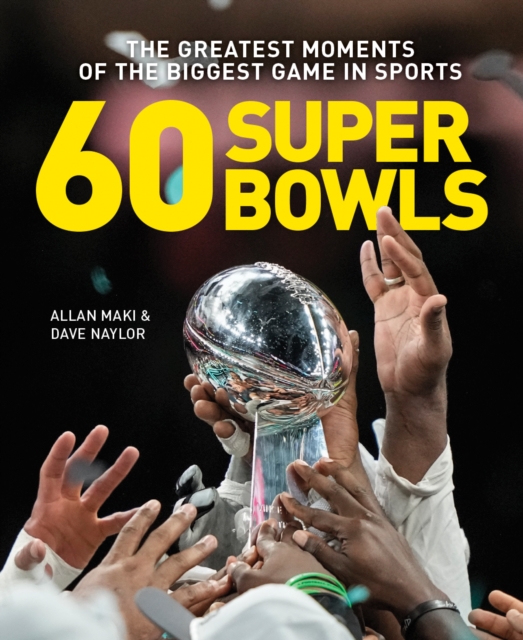 Coperta cărții '60 Super Bowls - Allan|naylor Maki'