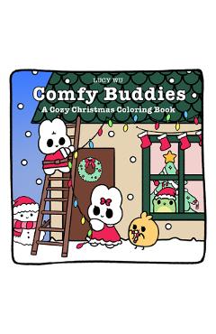 Coperta cărții 'Comfy Buddies: A Cozy Christmas Coloring Book - Lucy Wu'