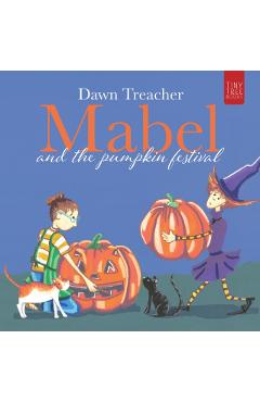 Coperta cărții 'Mabel and the Pumpkin Festival - Dawn Treacher'