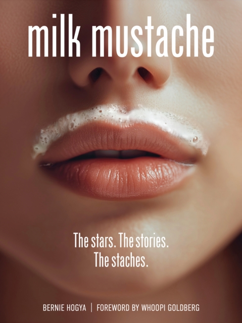Coperta cărții 'Milk Mustache - Bernie Hogya'