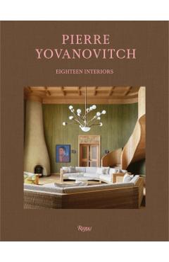 Coperta cărții 'Pierre Yovanovitch: Eighteen Interiors - Pierre|guadagnino Yovanovitch'