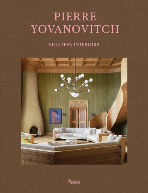 Coperta cărții 'Pierre Yovanovitch: Eighteen Interiors - Pierre|guadagnino Yovanovitch'
