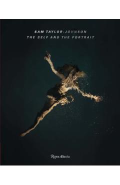 Coperta cărții 'Sam Taylor-Johnson: The Self and the Portrait - Sam Taylor|addario Johnson'