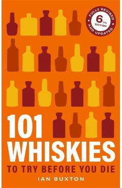 Coperta cărții '101 Whiskies To Try Before You Die 6th Edition - Ian Buxton'