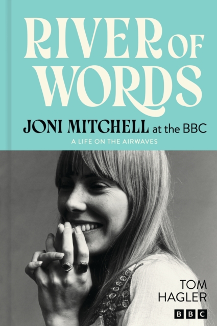 Coperta cărții 'River of Words: Joni Mitchell at the BBC - Joni|hagler Mitchell'