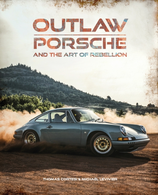 Coperta cărții 'Outlaw: Porsche and the Art of Rebellion - Thomas|levivier Cortesi'