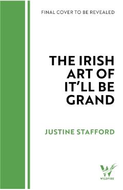 Coperta cărții 'Irish Art of It'll Be Grand - Justine Stafford'