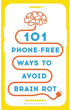 Coperta cărții '101 Phone-Free Ways to Avoid Brain Rot -'