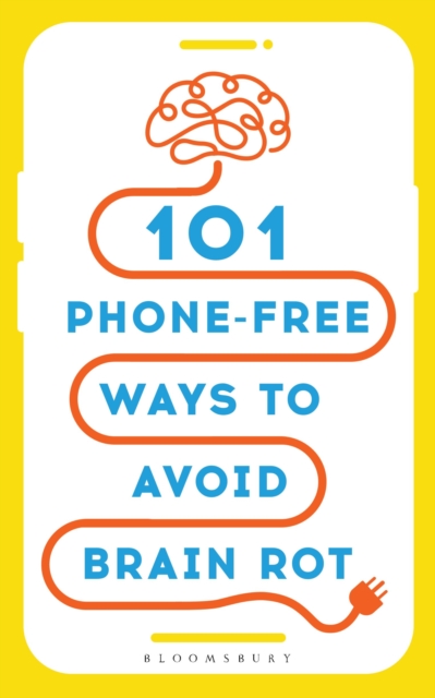Coperta cărții '101 Phone-Free Ways to Avoid Brain Rot -'