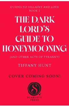 Dark Lord's Guide to Honeymooning (and Other Acts of Tyranny) - Tiffany Hunt