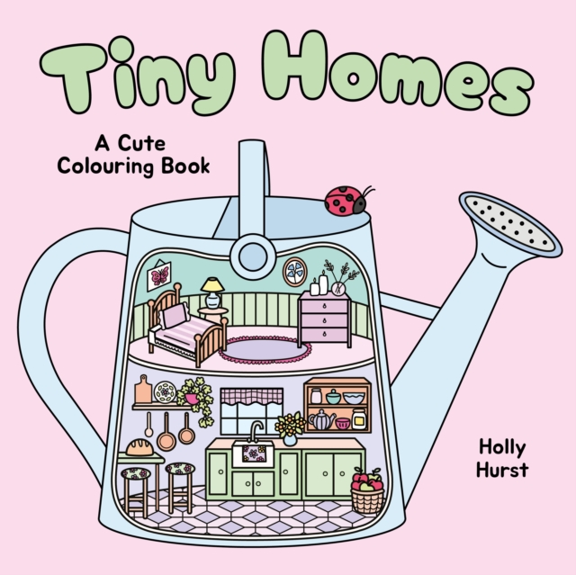 Coperta cărții 'Tiny Homes Cute Colouring Book - Holly Hurst'