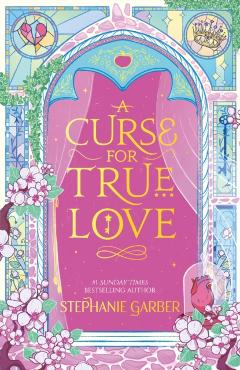 Curse for True Love - Stephanie Garber