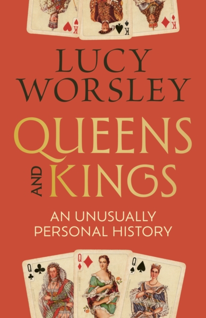 Coperta cărții 'Queens and Kings - Lucy Worsley'