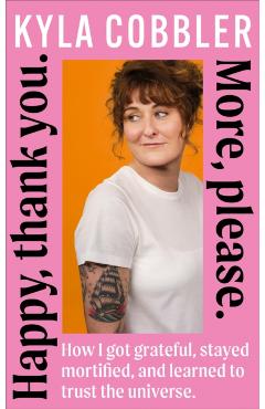 Happy, thank you. More, please. - Kyla Cobbler