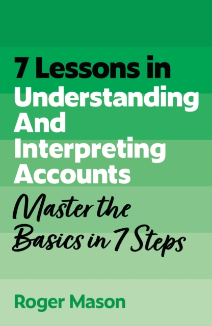 Coperta cărții '7 Lessons in Understanding Financial Accounts - Roger|ltd Mason'