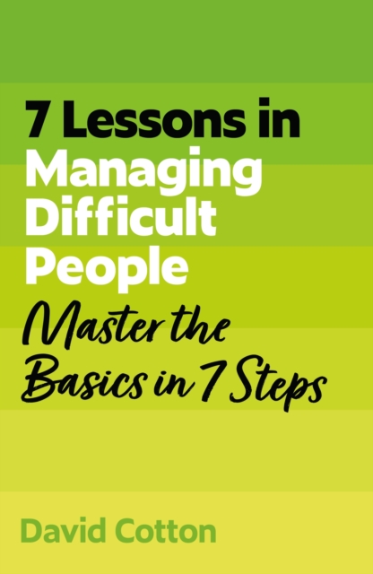 Coperta cărții '7 Lessons in Managing Difficult People - David Cotton'